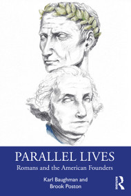 Parallel Lives (Romans and the American Founders) by Karl Baughman, Brook Poston, 9781032030746