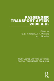Passenger Transport After 2000 A.D. - 9780367746889 by G. B. R. Feilden, A. H. Wickens, I. R. Yates, 9780367746889