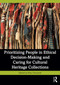 Prioritizing People in Ethical Decision-Making and Caring for Cultural Heritage Collections by Nina Owczarek, 9781032342504