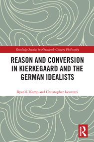 Reason and Conversion in Kierkegaard and the German Idealists - 9780367517458 by Ryan Kemp, Christopher Iacovetti, 9780367517458