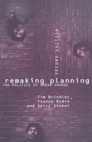 Remaking Planning (The Politics of Urban Change) - 9780415098748 by Tim Brindley, Yvonne Rydin, Gerry Stoker, 9780415098748