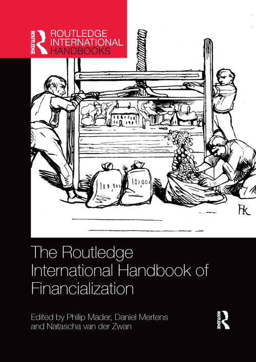 The Routledge International Handbook of Financialization by Philip Mader, Daniel Mertens, Natascha van der Zwan, 9781032174631