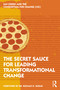 The Secret Sauce for Leading Transformational Change by Ian Ziskin, 9781032129884