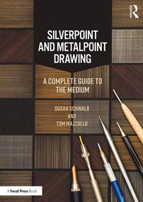 Silverpoint and Metalpoint Drawing (A Complete Guide to the Medium) - 9780815365907 by Susan Schwalb, Tom Mazzullo, 9780815365907