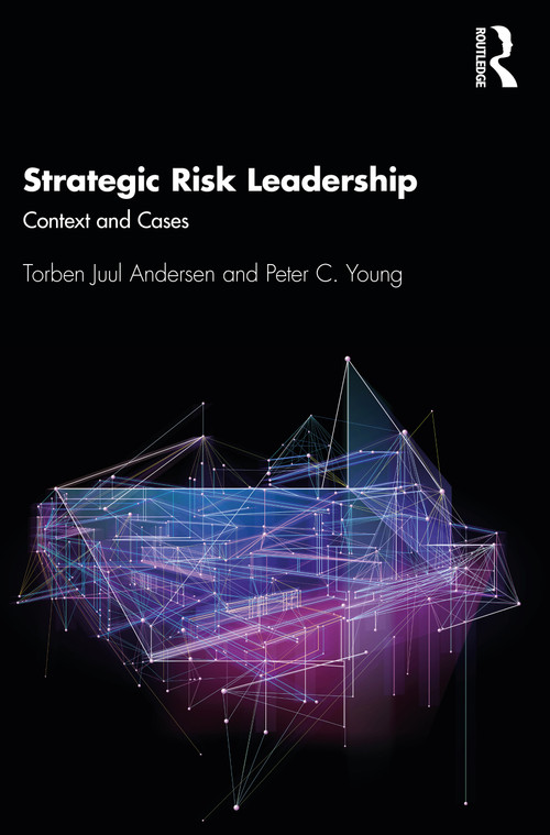 Strategic Risk Leadership (Context and Cases) by Torben Juul Andersen, Peter C. Young, 9780367709389