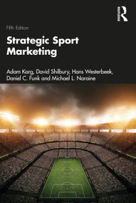 Strategic Sport Marketing by Adam Karg, David Shilbury, Hans Westerbeek, Daniel C Funk, Michael L. Naraine, 9781760878801