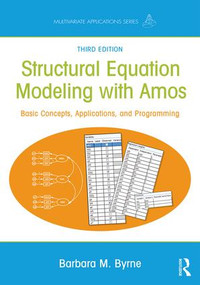 Structural Equation Modeling With AMOS (Basic Concepts, Applications, and Programming, Third Edition) by Barbara M. Byrne, 9781138797031