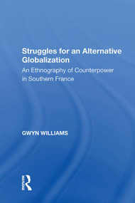 Struggles for an Alternative Globalization (An Ethnography of Counterpower in Southern France) - 9781138620698 by Gwyn Williams, 9781138620698