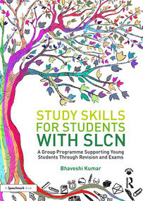 Study Skills for Students with SLCN (A Group Programme Supporting Young Students Through Revision and Exams) by Bhaveshi Kumar, 9781138387317