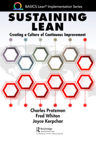 Sustaining Lean (Creating a Culture of Continuous Improvement) by Charles Protzman, Fred Whiton, Joyce Kerpchar, 9781032029757