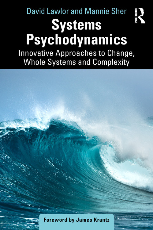 Systems Psychodynamics (Innovative Approaches to Change, Whole Systems and Complexity) by David Lawlor, Mannie Sher, 9781032437408