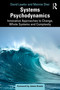 Systems Psychodynamics (Innovative Approaches to Change, Whole Systems and Complexity) by David Lawlor, Mannie Sher, 9781032437408