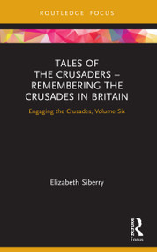 Tales of the Crusaders - Remembering the Crusades in Britain (Engaging the Crusades, Volume Six) - 9780367755003 by Elizabeth Siberry, 9780367755003