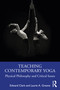 Teaching Contemporary Yoga (Physical Philosophy and Critical Issues) by Edward Clark, Laurie A. Greene, 9781032018768