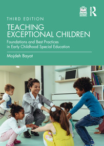 Teaching Exceptional Children (Foundations and Best Practices in Early Childhood Special Education) by Mojdeh Bayat, 9781032158068