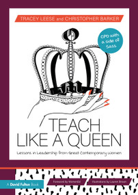 Teach Like a Queen (Lessons in Leadership from Great Contemporary Women) by Tracey Leese, Christopher Barker, 9781032022321
