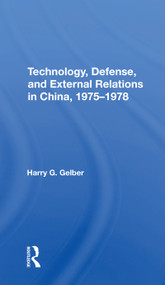 Technology, Defense, And External Relations In China, 1975-1978 - 9780367305222 by Harry G. Gelber, 9780367305222