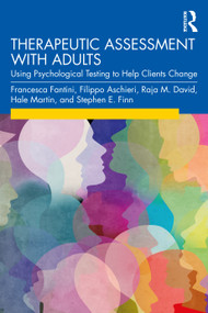Therapeutic Assessment with Adults (Using Psychological Testing to Help Clients Change) by Francesca Fantini, Filippo Aschieri, Raja M. David, Hale Martin, Stephen E. Finn, 9780367194949