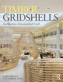 Timber Gridshells (Architecture, Structure and Craft) by John Chilton, Gabriel Tang, 9781138775305