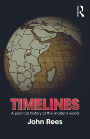 Timelines (A Political History of the Modern World) - 9780415691031 by John Rees, 9780415691031