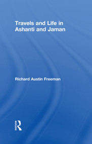Travels and Life in Ashanti and Jaman - 9780415760850 by Richard Austin Freeman, 9780415760850