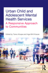 Urban Child and Adolescent Mental Health Services (A Responsive Approach to Communities) - 9780415706490 by Taiwo Afuape, Inga-Britt Krause, 9780415706490