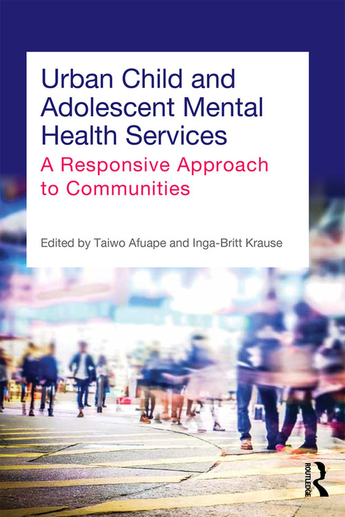 Urban Child and Adolescent Mental Health Services (A Responsive Approach to Communities) - 9780415706490 by Taiwo Afuape, Inga-Britt Krause, 9780415706490