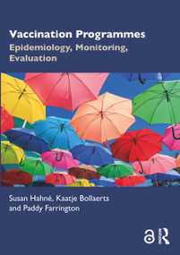 Vaccination Programmes (Epidemiology, Monitoring, Evaluation) by Susan Hahné, Kaatje Bollaerts, Paddy Farrington, 9781138054851