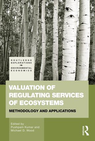 Valuation of Regulating Services of Ecosystems (Methodology and Applications) - 9780415539821 by Pushpam Kumar, Michael Wood, 9780415539821