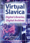 Virtual Slavica (Digital Libraries, Digital Archives) - 9780789026866 by Michael Neubert, 9780789026866