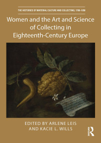 Women and the Art and Science of Collecting in Eighteenth-Century Europe - 9780367545390 by Arlene Leis, Kacie L. Wills, 9780367545390