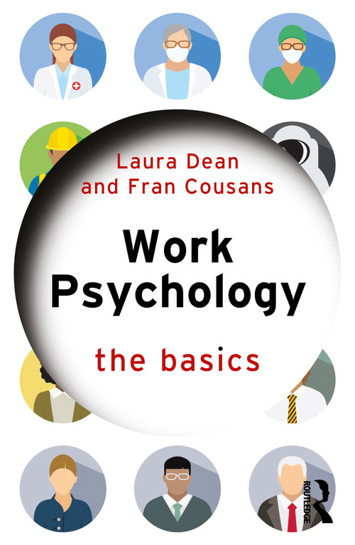 Work Psychology (The Basics) - 9781138048966 by Laura Dean, Fran Cousans, 9781138048966