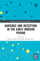 Audience and Reception in the Early Modern Period by John R. Decker, Mitzi Kirkland-Ives, 9780367676391