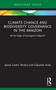 Climate Change and Biodiversity Governance in the Amazon (At the Edge of Ecological Collapse?) by Joana Castro Pereira, Eduardo Viola, 9781032058801