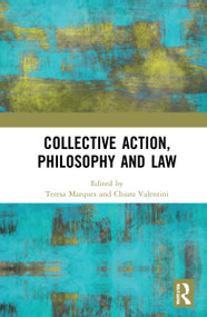 Collective Action, Philosophy and Law by Teresa Marques, Chiara Valentini, 9781032150833