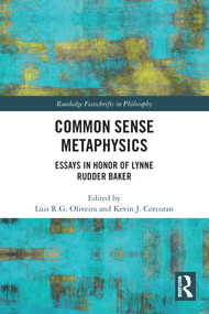 Common Sense Metaphysics (Essays in Honor of Lynne Rudder Baker) - 9780367685669 by Luis Oliveira, Kevin Corcoran, 9780367685669