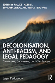 Decolonisation, Anti-Racism, and Legal Pedagogy (Strategies, Successes, and Challenges) - 9781032498249 by Foluke I Adebisi, Suhraiya Jivraj, Ntina Tzouvala, 9781032498249
