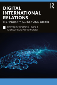 Digital International Relations (Technology, Agency and Order) - 9781032571317 by Corneliu Bjola, Markus Kornprobst, 9781032571317