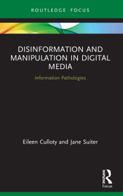 Disinformation and Manipulation in Digital Media (Information Pathologies) - 9780367515256 by Eileen Culloty, Jane Suiter, 9780367515256
