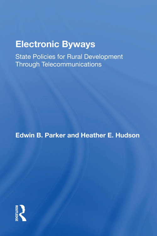 Electronic Byways (State Policies For Rural Development Through Telecommunications) by Edwin B. Parker, 9780367154660
