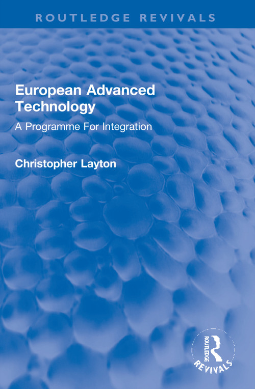 European Advanced Technology (A Programme For Integration) by Christopher Layton, 9781032049250