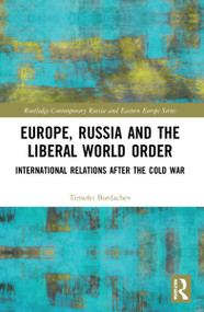 Europe, Russia and the Liberal World Order (International Relations after the Cold War) by Timofei Bordachev, 9781032069715