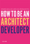 How to Be an Architect Developer by Amanda Baillieu, Gus Zogolovitch, 9781914124938