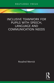 Inclusive Teamwork for Pupils with Speech, Language and Communication Needs by Rosalind Merrick, 9781032063171