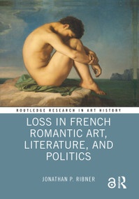 Loss in French Romantic Art, Literature, and Politics by Jonathan P. Ribner, 9781032027043