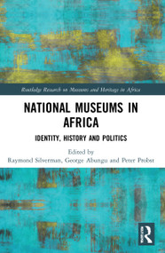 National Museums in Africa (Identity, History and Politics) by Raymond Silverman, George Abungu, Peter Probst, 9781032058535