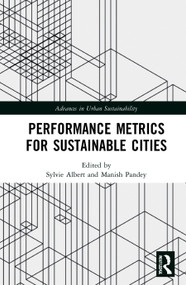 Performance Metrics for Sustainable Cities by Sylvie Albert, Manish Pandey, 9780367561338