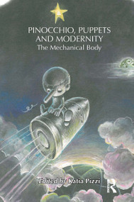 Pinocchio, Puppets, and Modernity (The Mechanical Body) - 9781032569673 by Katia Pizzi, 9781032569673