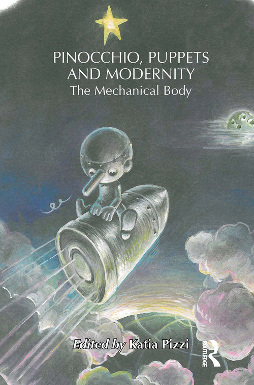 Pinocchio, Puppets, and Modernity (The Mechanical Body) - 9781032569673 by Katia Pizzi, 9781032569673