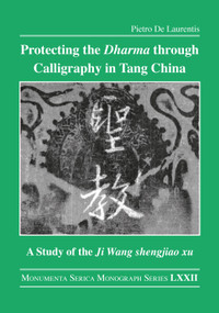 Protecting the Dharma through Calligraphy in Tang China by Pietro De Laurentis, 9781032136950
